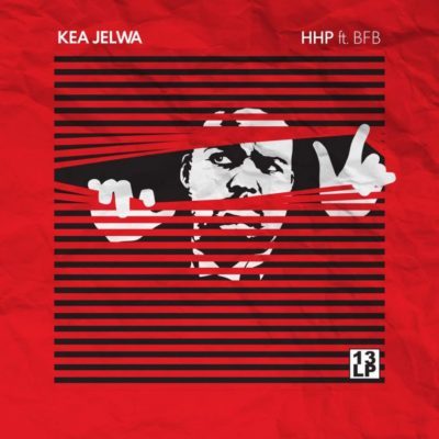 HHP ft. BFB – Kea Jelwa