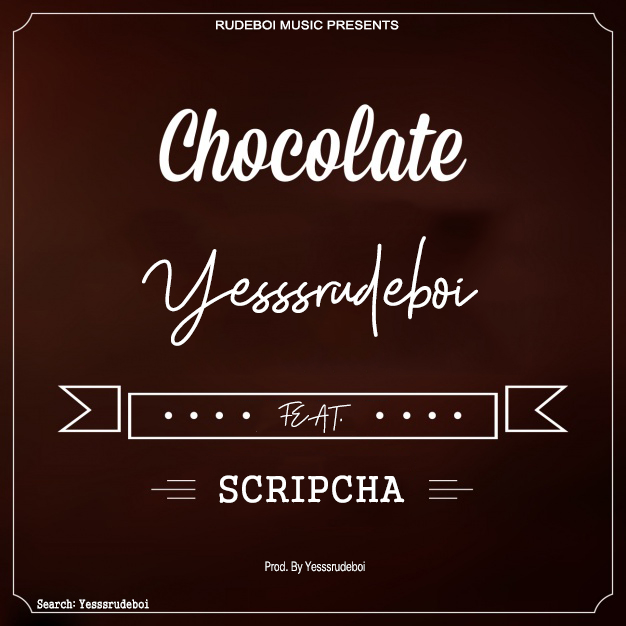 Yesssrudeboi ft. Scripcha – Chocolate