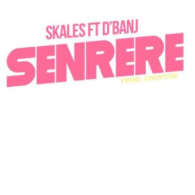 Skales ft. D'Banj – Senrere