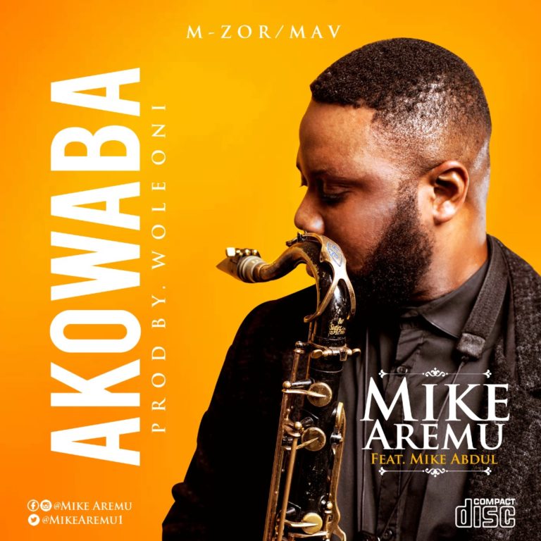 Mike Aremu ft. Mike Abdul – Akowaba