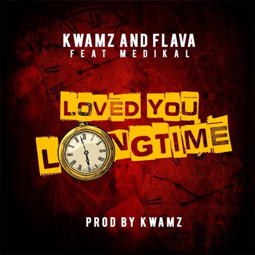 Kwamz & Flava ft. Medikal – Love You Long Time