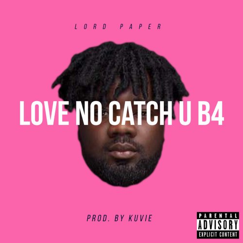 Lord Paper – Love No Catch You Before (Prod. by Kuvie)