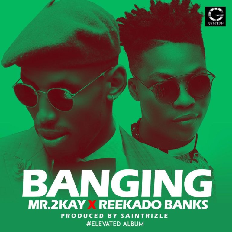 Mr. 2kay ft. Reekado Banks – Banging