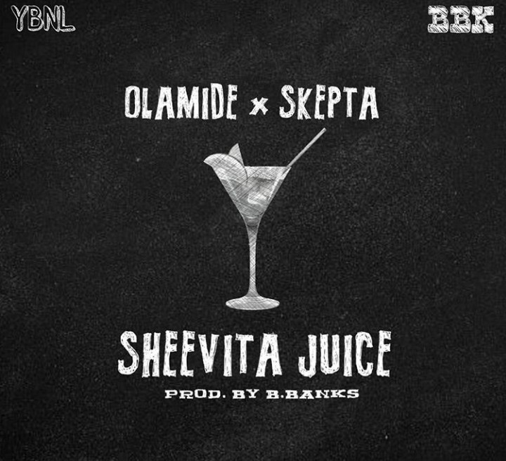 Olamide & Skepta – Sheevita Juice
