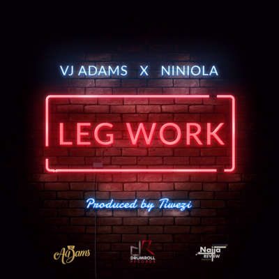 VJ Adams ft. Niniola – Leg Work