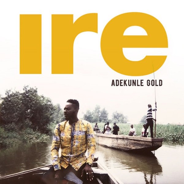 Adekunle Gold – Ire (Prod. by Pheelz)