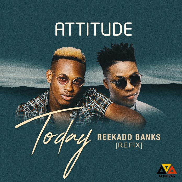 Attitude – Today (Reekado Banks Refix)
