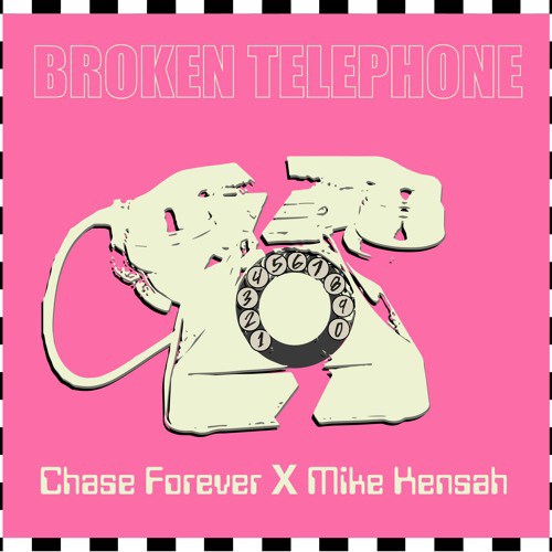 Chase Forever ft. Mike Kensah – Broken Telephone
