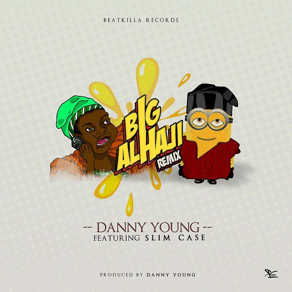 Danny Young ft. Slimcase – Big Alhaji (Remix)