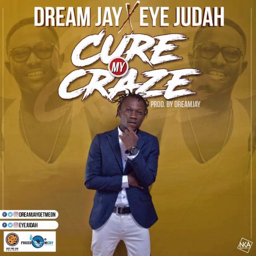 Dream Jay ft. Eye Judah – Cure My Craze (Prod. by Dream Jay)