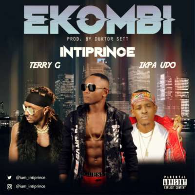 Intiprince ft. Terry G & Ikpa Udo – Ekombi