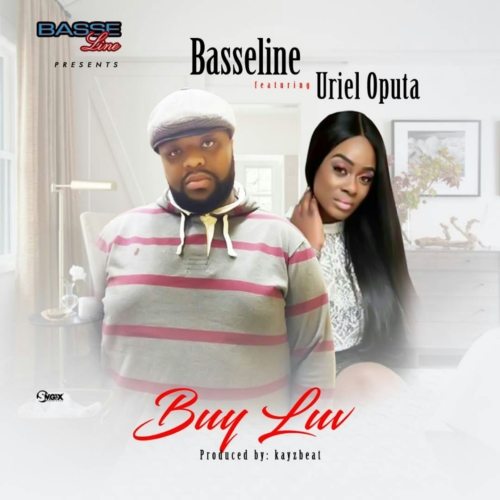 Basseline ft. Uriel Oputa – Buy Luv