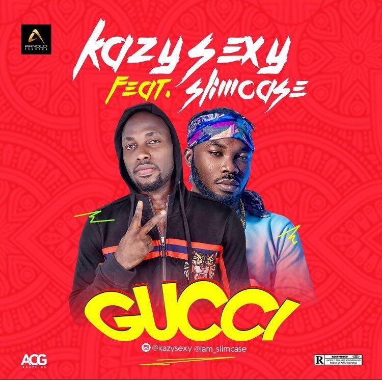 Kazy Sexy ft. Slimcase – Gucci