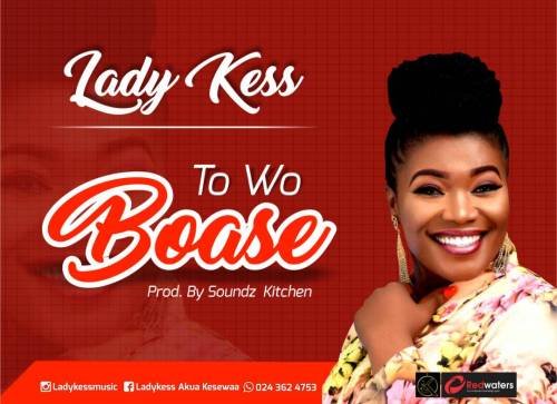 Lady Kess – To Wo Boase (Prod. by Soundz Kitchen)