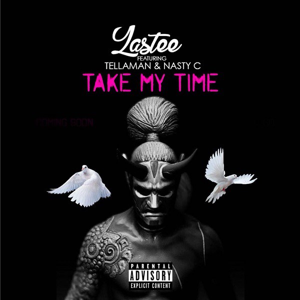 Lastee ft. Nasty C & Tellaman – Take My Time
