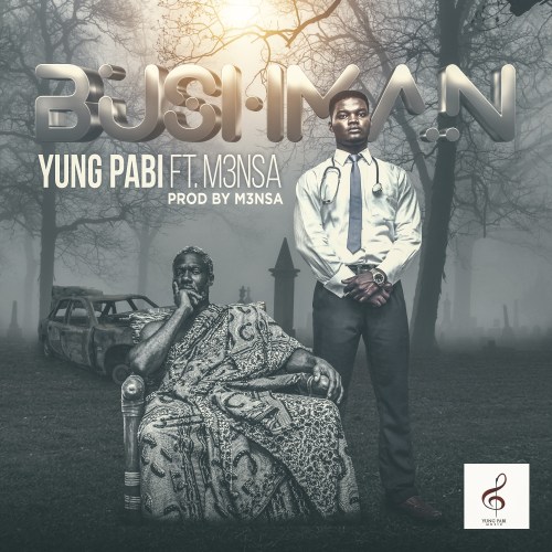 Yung Pabi ft M3nsa – Bush Man (Prod. by M3nsa)
