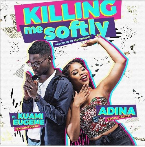 Adina ft. Kuami Eugene – Killing Me Softly