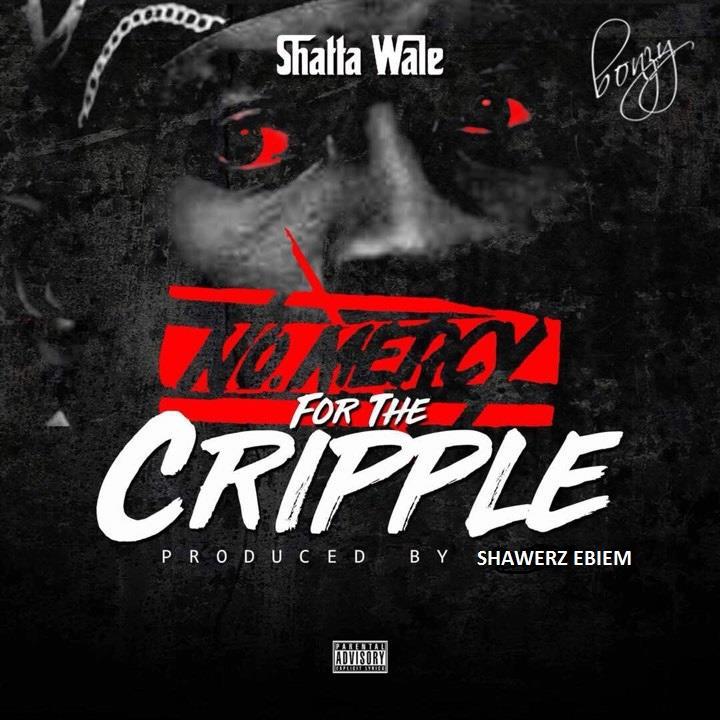 Shatta Wale – No Mercy For The Cripple