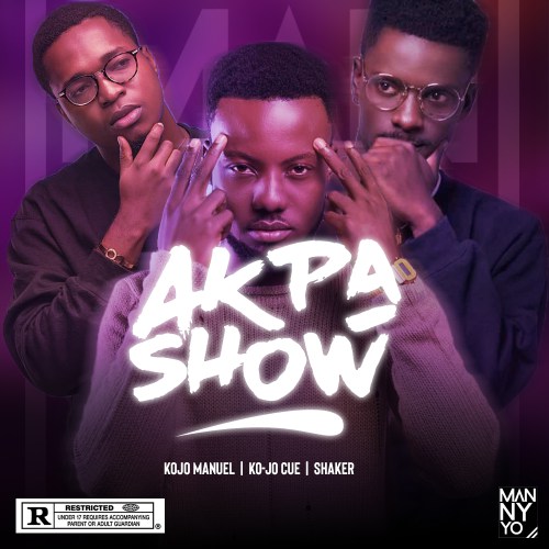 Kojo Manuel ft. Kojo Cue & Shaker – Akpa Show
