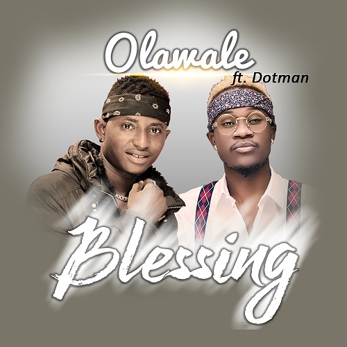 Olawale ft. Dotman - Blessing