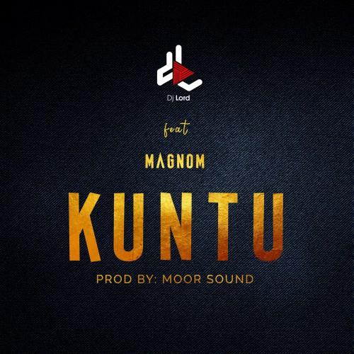 DJ Lord ft. Magnom – Kuntu (Prod. by Moor Sound)