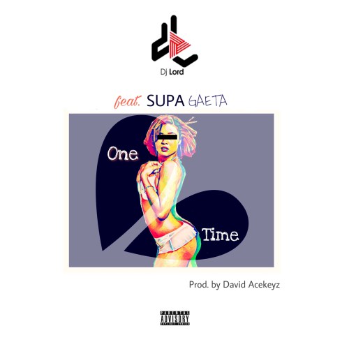 DJ Lord ft. Supa Gaeta – One Time (Prod. by David Acekeyz)