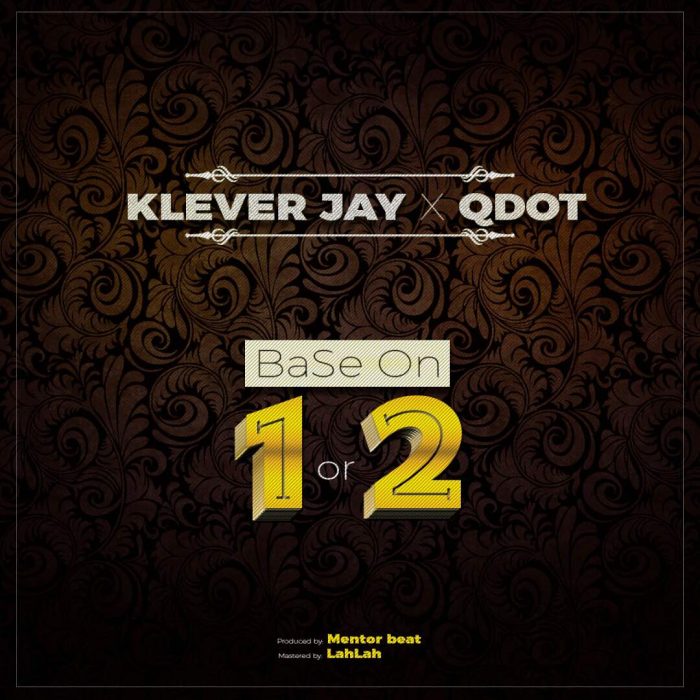 Klever Jay ft. Qdot - Base On 1 or 2