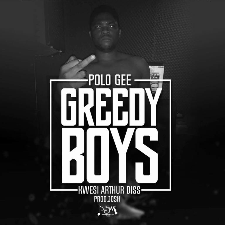 Polo Gee – Greedy Boys (Kwesi Arthur Diss)
