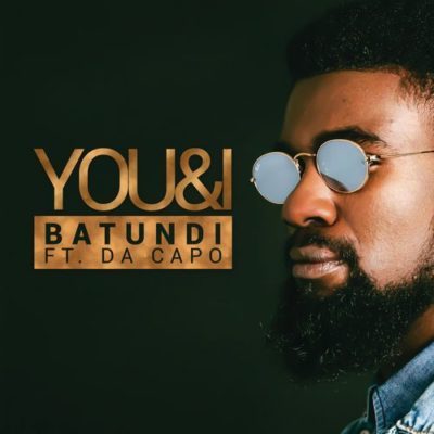 Batundi ft. Da Capo – You & I