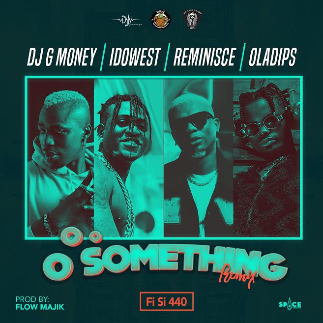 DJ G-Money ft. Idowest, Reminisce & Oladips – Oo Something (Remix FI SI 440)