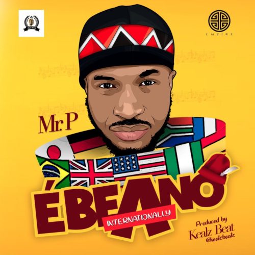 Mr. P (P-Square) – Ebeano (Internationally)