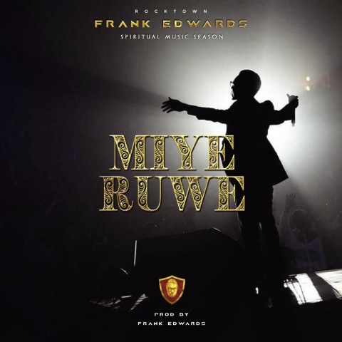 Frank Edwards – Miye Ruwe (I Praise You)
