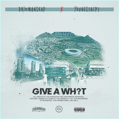 Driemanskap ft. YoungstaCPT – Give a Wh?T
