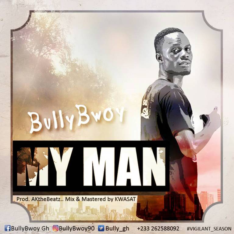 Bullybwoy – My Man (Prod. by Ak TheBeatz)