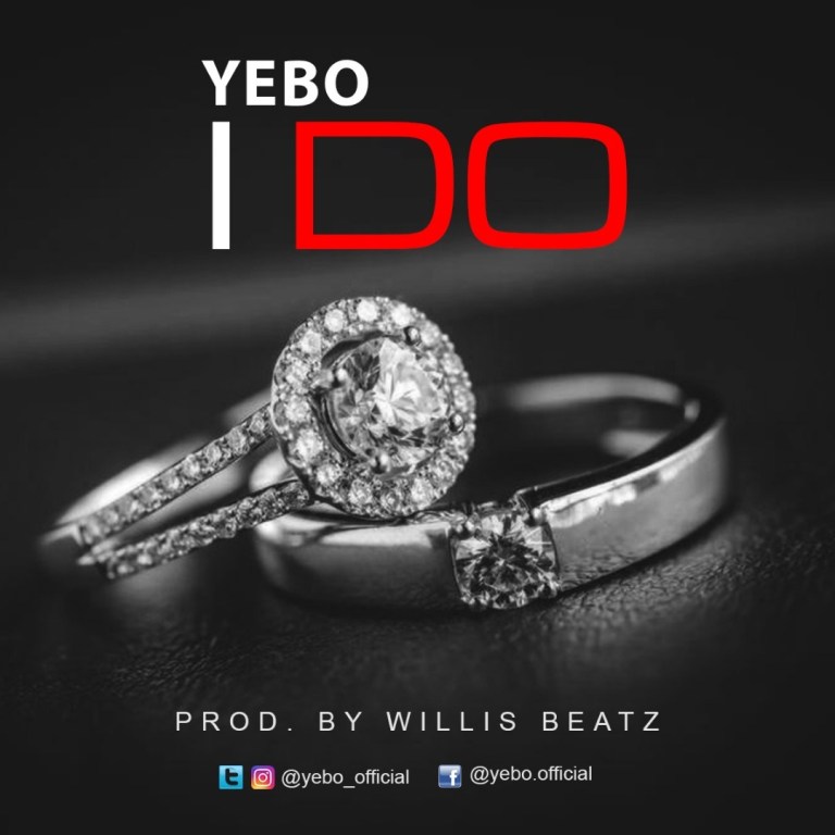 Yebo – I Do (Prod. by Willisbeatz)