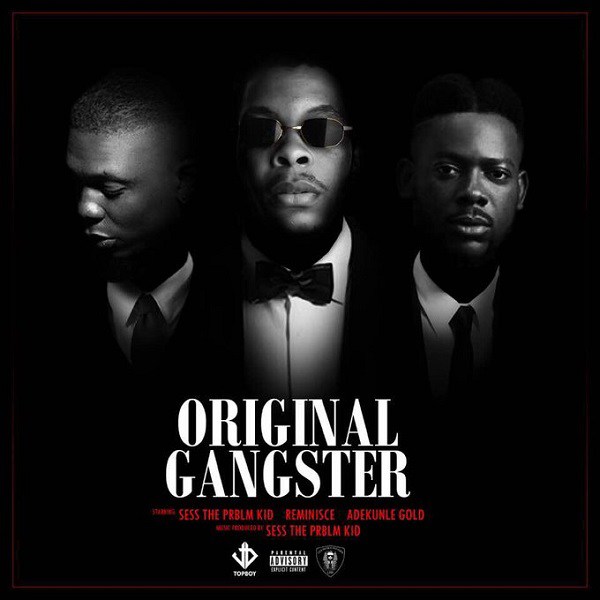Sess ft. Reminisce & Adekunle Gold – Original Gangster