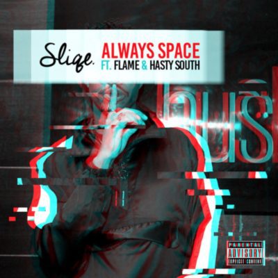 DJ Sliqe ft. Flame & Hasty South – Always Space