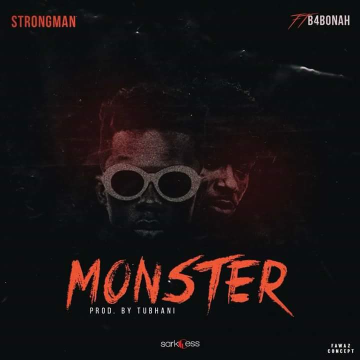 Strongman ft. B4bonah – Monster (Prod. by Tubhani Music)