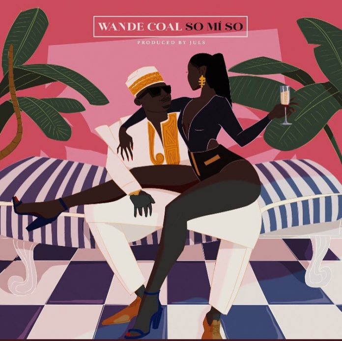 Wande Coal – So Mi So (Prod. By Juls)