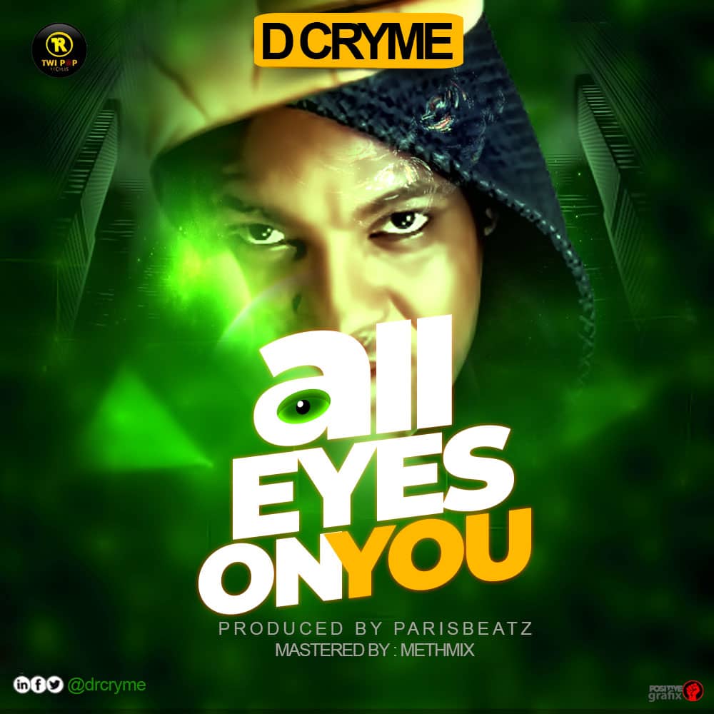 D-Cryme – All Eyes On You (Prod. By Paris Beatz)