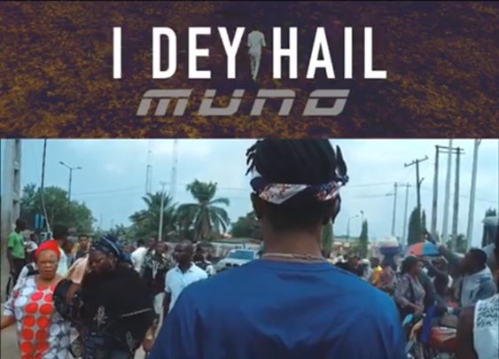Muno – I Dey Hail (Official Video)