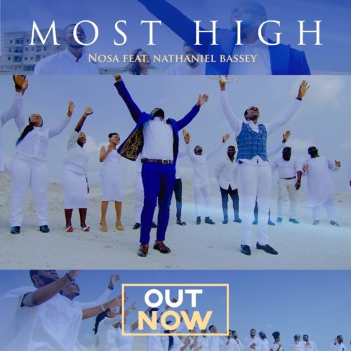 Nosa ft. Nathaniel Bassey – Most High (Official Video)