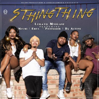 Lerato Mvelase ft. Mpumi, Professor, DJ Active & Emza – Sthingthing