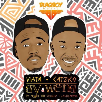 Vista & DJ Catzico ft. Mlindo The Vocalist & LaSoulMates – Ay Wena