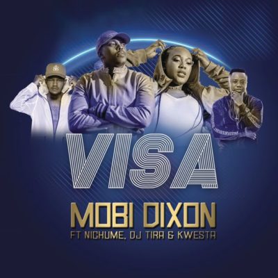 Mobi Dixon ft. DJ Tira, Kwesta & Nichume – Visa