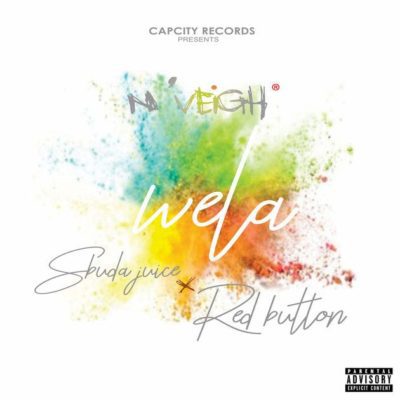 N'Veigh ft. Sbuda Juice & Red Button – Wela