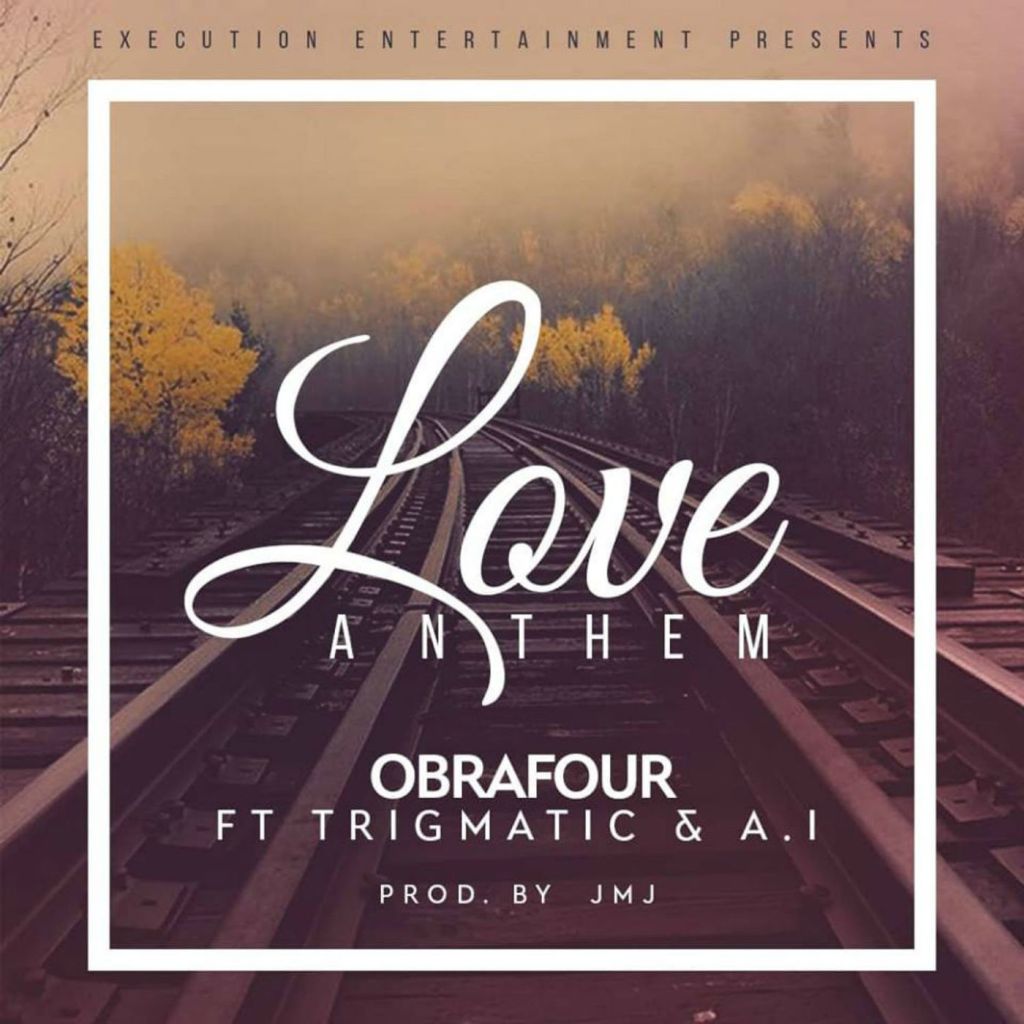 Obrafour ft. Trigmatic & A.I – Love Anthem