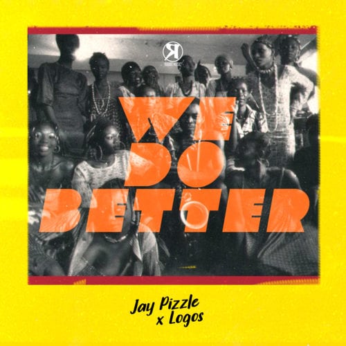 JayPizzle ft. Logos – We Do Better