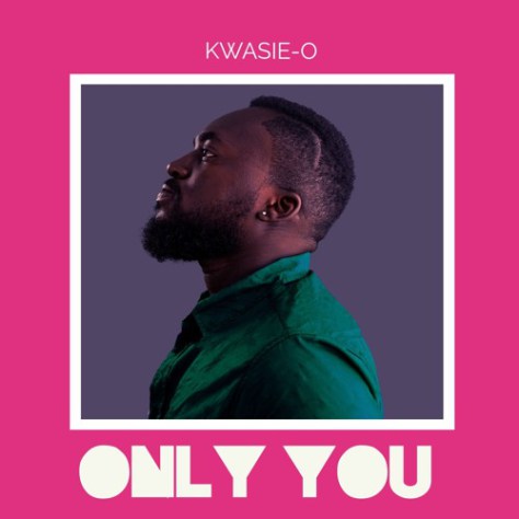 Kwasie-O – Only You