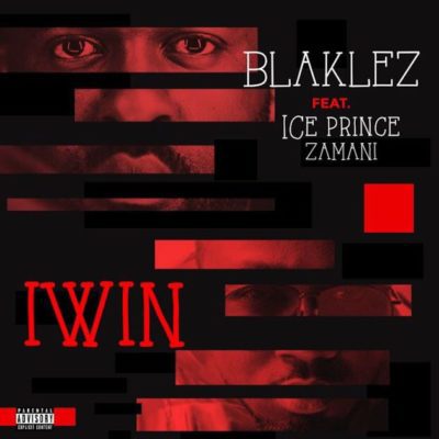 Blaklez ft. Ice Prince – Iwin